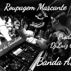 RoupagemMarcante - Varejeiros Da Saudade - Banda Ar - 15 - Produção - DJ Luiz Cláudio