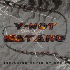 Y-NØT - Katano (X7Ø-7 Remix) [EXCEP004]
