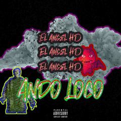 El Angel HD - Ando Loco (Prod. By JFab x ProofOnTheTrack )