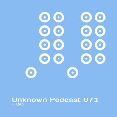 | Unknown Podcast Serie 071 : Man