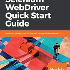 [READ] KINDLE 💏 Selenium WebDriver Quick Start Guide: Write clear, readable, and rel