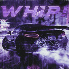 WHIP! (SLOWED)