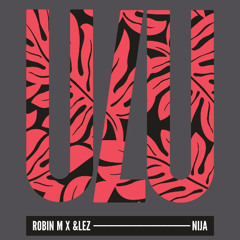 &LEZ, Robin M - NIJA (Original Mix)
