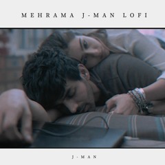 Mehrama - Darshan Raval & Antara Mitra | J-MAN Lofi Remake | Indian Lofi | Bollywood Lofi