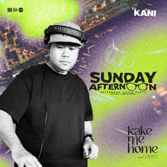 SundayAfternoon House Party x Kake Me Home [KANI]