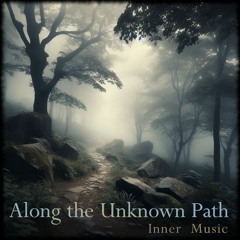 Along The Unknown Path