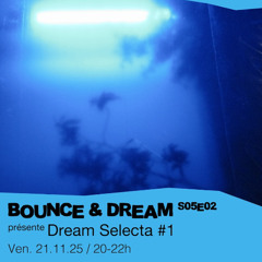 Bounce & Dream S05E02 - Dream Selecta #1 - 21/11/2025