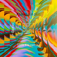 LP Giobbi - Love Is A Skill - Feat. Sofi Tukker (Cris Kai Remix) FREE download