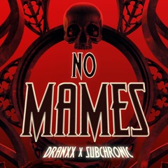 DRANXX X SUBCHRONIC - NO MAMES [2K FREEBIE]