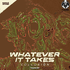 Collusion - WHATEVER IT TAKES (FuckyTek EDIT RawTrap)