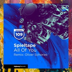 PREMIERE: Spieltape — All Of You (Oliver Schories Remix) [Highway Records]
