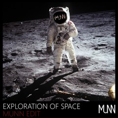 Exploration Of Space (MUNN Edit) *FREE DL*