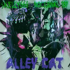 ALLEY CAT W/ NOCTURNAL 187 (PROD. SXZU)