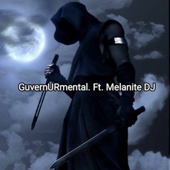 GuvernURmental. Ft. Melanite DJ