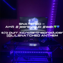 SNATCHED #jesreyclub #aak💙 s/o purr.xd,Nolantheproducer #GB🎸 (@Lilsnatched anthem)