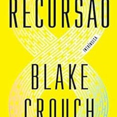 [VIEW] [PDF EBOOK EPUB KINDLE] Recursão (Portuguese Edition) by Blake Crouch 📰