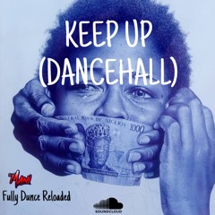 KEEP UP (DANCEHALL) Fully Dunce Reloaded *