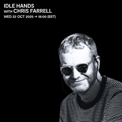 Idle Hands with Chris Farrel- 22 October 2025