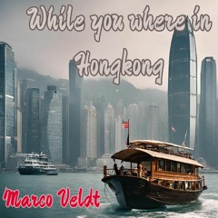 While You Where In Hongkong