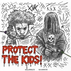 4xlowkey + kaarriiii - protect the kids (siahprice) [4E + 308 + Percaktivist EXCLUSIVE]