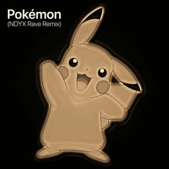 Pokémon (NDYX Rave Remix)