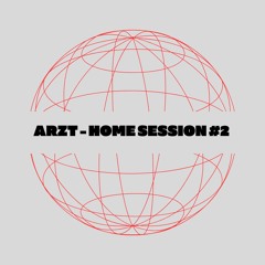 ARZT - HOME SESSION #2