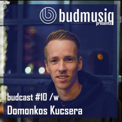 budcast #10 /w Domonkos Kucsera