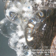 Luce Clandestina presents ‘Vago Spazio del Ritmo’ [23.07.25]