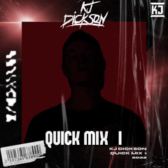 KJ DICKSON // QUICKMIX // VOL. 001