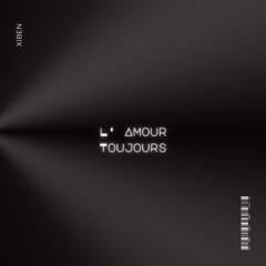 XIBEN - L'AMOUR TOUJOURS [FREE DOWNLOAD]