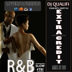 DJ Qualifi - Extra Credit 26 (Mix 2015 Ft Toni Braxton, The Isley Brothers, Lil Jon, Usher, Jaheim)