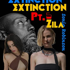 [View] EPUB 📖 Extinction, Pt. 5: Zila (BMWW Interracial Erotica) by  Sonia Robinson