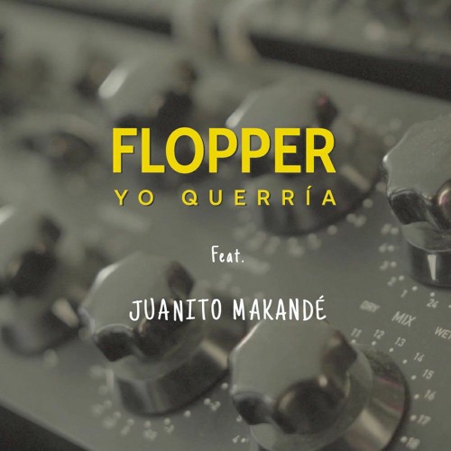 Menstruation Outstanding Madam Stream Yo querría (feat. Juanito Makandé) by Flopper | Listen online for  free on SoundCloud