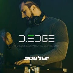 DOUBLE SET @ D - EDGE SÃO PAULO - DJ CONTEST 2024