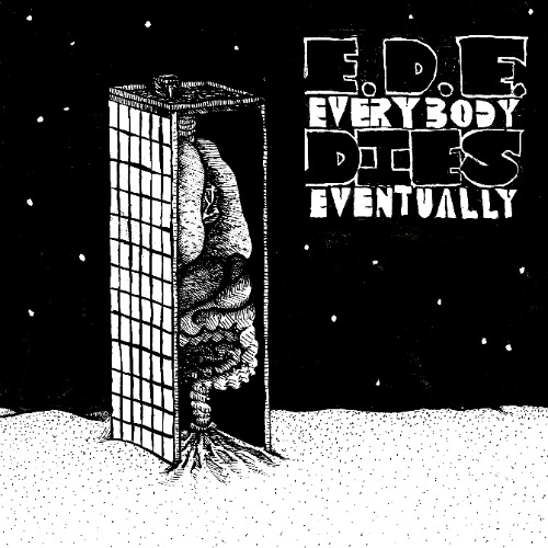 E.D.E. (Everybody Dies Eventually)