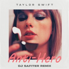 Taylor Swift - Anti - Hero (DJ Safiter Remix) [radio Edit]
