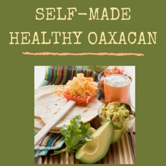 $PDF$/READ 365 Self-made Healthy Oaxacan Recipes: Keep Calm and Try Healthy Oaxacan