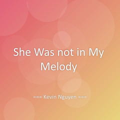 She Was not in My Melody
