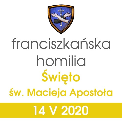 Homilia: święto św. Macieja Apostoła - 14 maja 2020