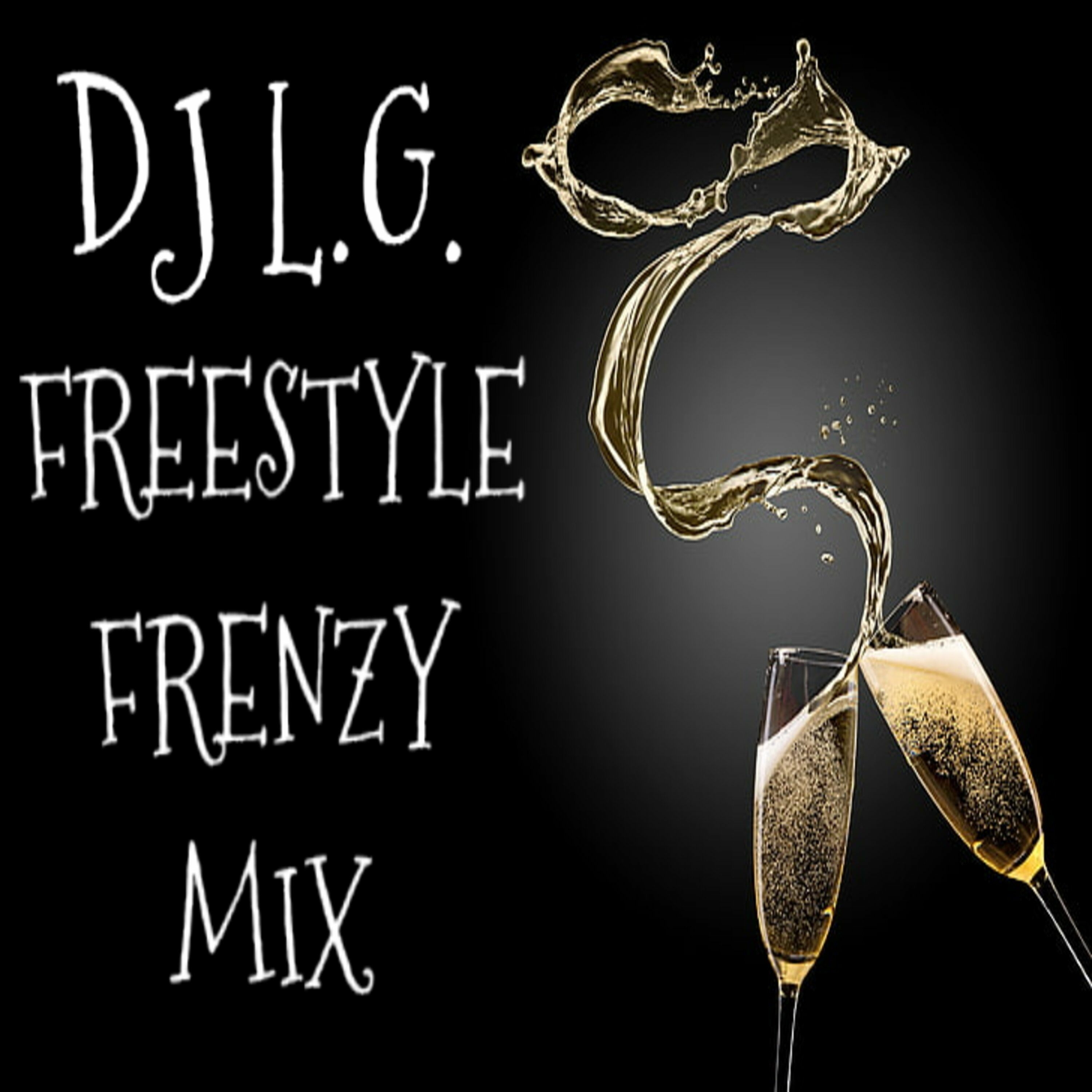 DJ L.G FREESTYLE FRENZY MIX episode artwork