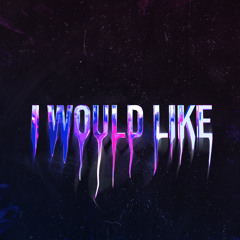 I Would Like
