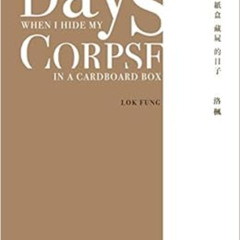 [Access] PDF 📚 Days When I Hide My Corpse in a Cardboard Box: Selected Poems of Nata