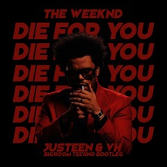 The Weeknd - Die For You [JUSTEEN & VH BIGROOM TECHNO BOOTLEG]