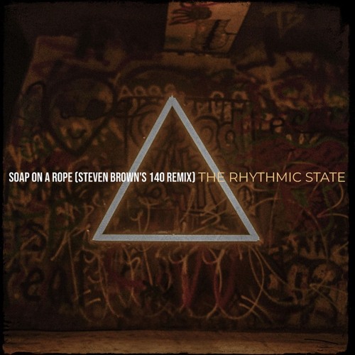 The Rhythmic State - Soap On A Rope - Steven Brown's 140 Remix (Out Now)