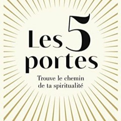 [Télécharger le livre] Les 5 portes : Trouve le chemin de ta spiritualité au format PDF D0i1N