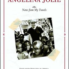 [READ] [EPUB KINDLE PDF EBOOK] Notes from My Travels: Visits with Refugees in Africa, Cambodia, Paki