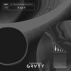 GRVTY 005 featuring TAKT