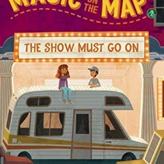 [ACCESS] [PDF EBOOK EPUB KINDLE] Magic on the Map #2: The Show Must Go On by  Courtne