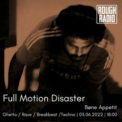 Bøne Appetit! W/ Full Motion Disaster [Rough Radio] - 03/06/2022