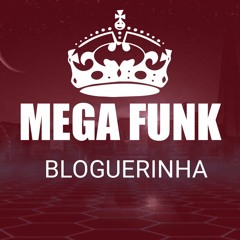 Mega Funk 2021 - Bloguerinha DJ Henrique PR